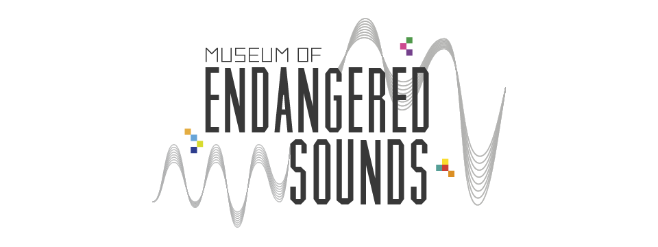 The Museum of Endangered Sounds